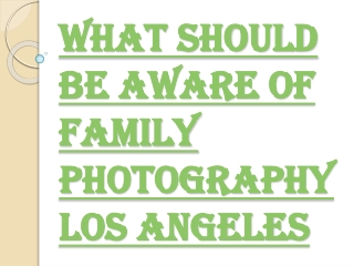 Consider the Ambient Light When take Family Photography Los Angeles