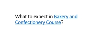 What to expect in Bakery and Confectionery Course?