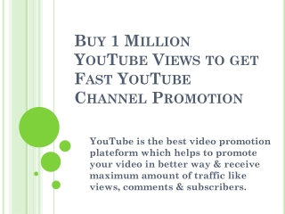 Buy 1 Million YouTube Views to get Fast YouTube Channel Promotion