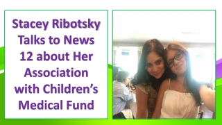 Stacey Ribotsky Talks to News 12 about Her Association with Children’s Medical Fund