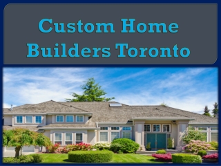 Custom Home Builders Toronto