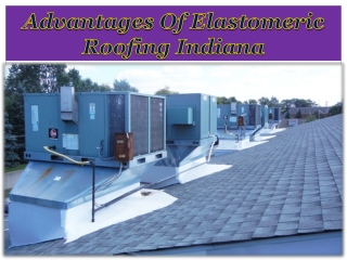 Advantages Of Elastomeric Roofing Indiana