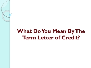 What Do You Mean By The Term Letter of Credit?