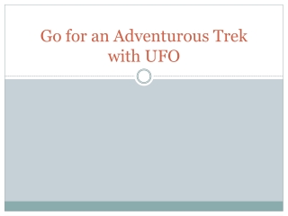 Go for an Adventurous Trek with UFO