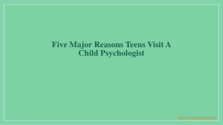Five Major Reasons Teens Visit A Child Psychologist