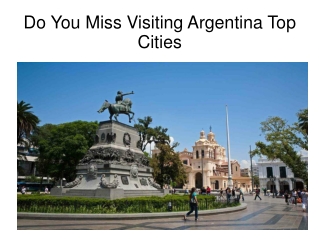 Visiting Argentina Top Cities