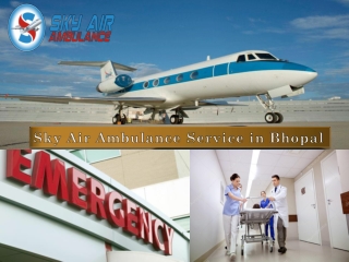 Take Benefit of Sky Air Ambulance in Bhopal at a Genuine Cost