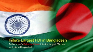 India’s Largest FDI in Bangladesh Anil Ambani’s Reliance Power inks the largest FDI deal for India in Bangladesh