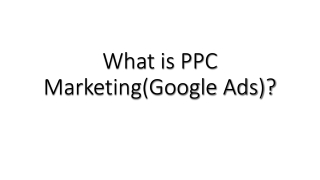 What is PPC Marketing (Google Ads)?