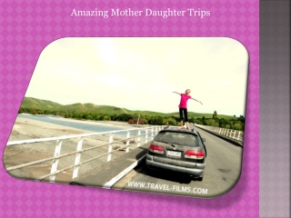 Amazing mother daughter trips