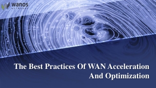 The Best Practices Of WAN Acceleration And Optimization