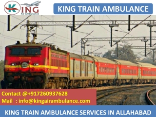 Get King Train Ambulance Service in Allahabad and Delhi with Doctor