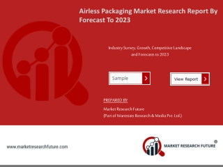 Airless Packaging Market Sales Revenue, Worldwide Analysis, Competitive Landscape, Future Trends, Industry Size And Regi