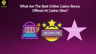 What Are The Best Online Casino Bonus Offered At Casino Sites?