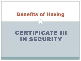 Benefits of Having Certificate III in Security