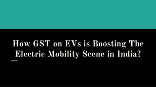 How GST on EVs is Boosting The Electric Mobility Scene in India?