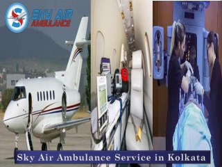 Choose the Most Excellent Air Ambulance from Kolkata