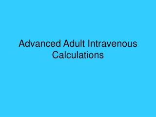 Advanced Adult Intravenous Calculations