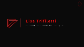 Lisa Trifiletti - Possesses Exceptional Management Skills