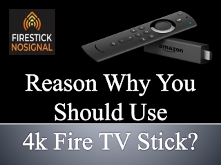 Reason Why You Should Use 4k Fire TV Stick? amazon fire stick no signal