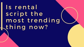 Is rental script the most trending thing now