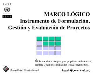 MARCO LÓGICO Instrumento de Formulación, Gestión y Evaluación de Proyectos