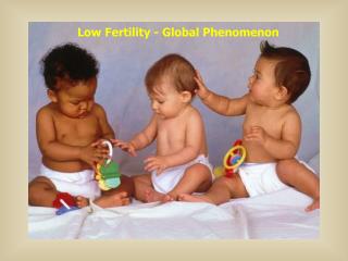 Low Fertility - Global Phenomenon