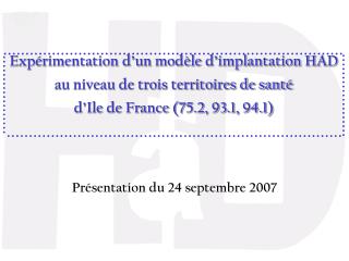 Expérimentation d’un modèle d’implantation HAD au niveau de trois territoires de santé d’Ile de France (75.2, 93.1, 94.