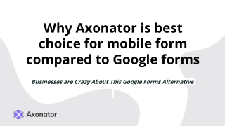 Why axonator is best choice for mobile form compared to google forms?