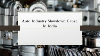 What is the Reason Behind Auto Industry Slowdown Cause In India ?