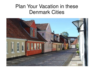 Plan Your Vacation in these Denmark Cities