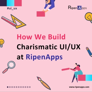 We Build Charismatic UI/UX at RipenApps