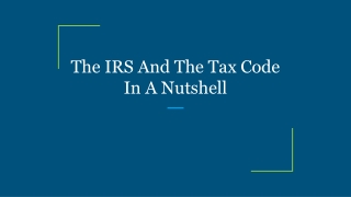 The IRS And The Tax Code In A Nutshell