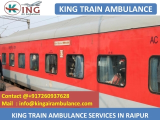 Top and Fast King Train Ambulance Services in Raipur and Siliguri