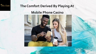 The comfort derived by playing at mobile phone casino