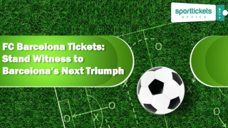 FC Barcelona Tickets Stand Witness to Barcelona’s Next Triumph