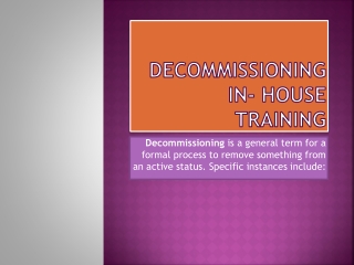 DECOMMISSIONING IN HOUSE TRAINING