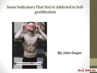 Some Indicators That You’re Addicted to Self-gratification