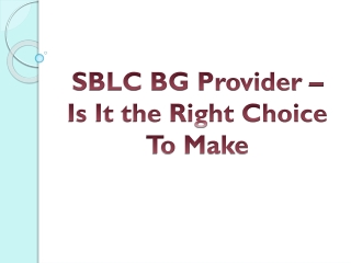SBLC BG Provider – Is It the Right Choice To Make