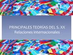 PRINCIPALES TEOR AS DEL S. XX Relaciones internacionales