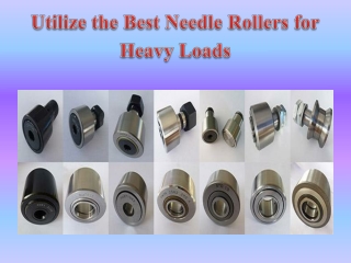 Utilize the Best Needle Rollers for Heavy Loads
