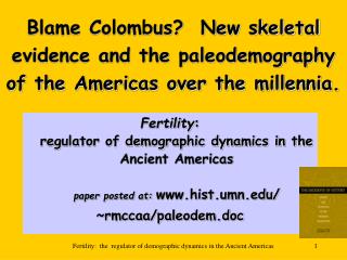 Blame Colombus? New skeletal evidence and the paleodemography of the Americas over the millennia.