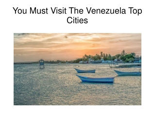You Must Visit The Venezuela Top Cities