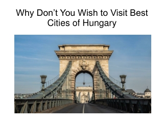 Why Don’t You Wish to Visit Best Cities of Hungary
