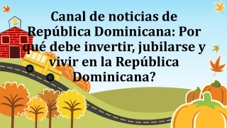Canal de noticias de República Dominicana: Por qué debe invertir, jubilarse y vivir en la República Dominicana?