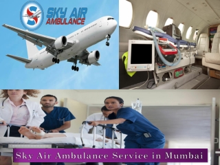 Utilize Air Ambulance in Mumbai with Helpful Medical Team