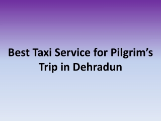Best Taxi Service for Pilgrim’s Trip in Dehradun