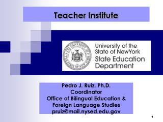 Pedro J. Ruiz. Ph.D. Coordinator Office of Bilingual Education & Foreign Language Studies pruiz@mail.nysed.edu.gov