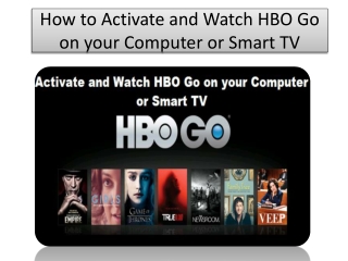 How to Activate and Watch HBO Go on your Computer or Smart TV