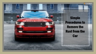 Simple Procedures to Remove the Rust from the Car